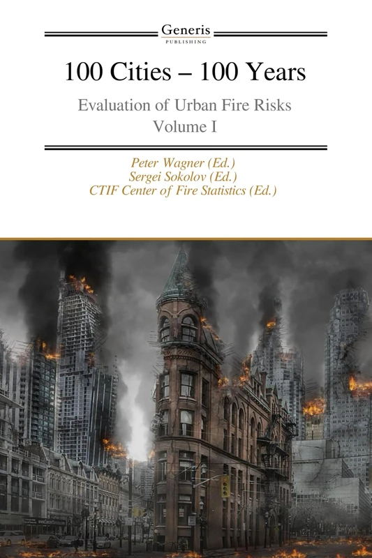 100 Cities - 100 Years: Evaluation of Urban Fire Risks Vol I