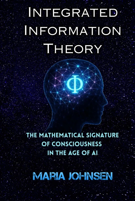 Integrated Information Theory (IIT): The Mathematical Signature of Consciousness in the Age of AI - Image 1