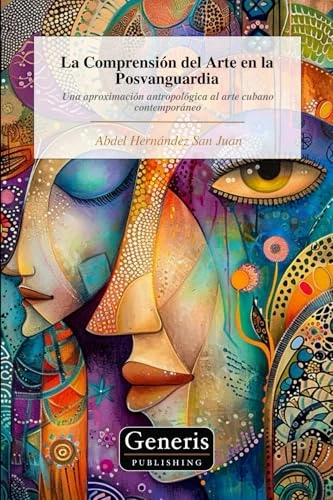La Comprensión del Arte en la Posvanguardia: Una aproximación antropológica al arte cubano contemporáneo