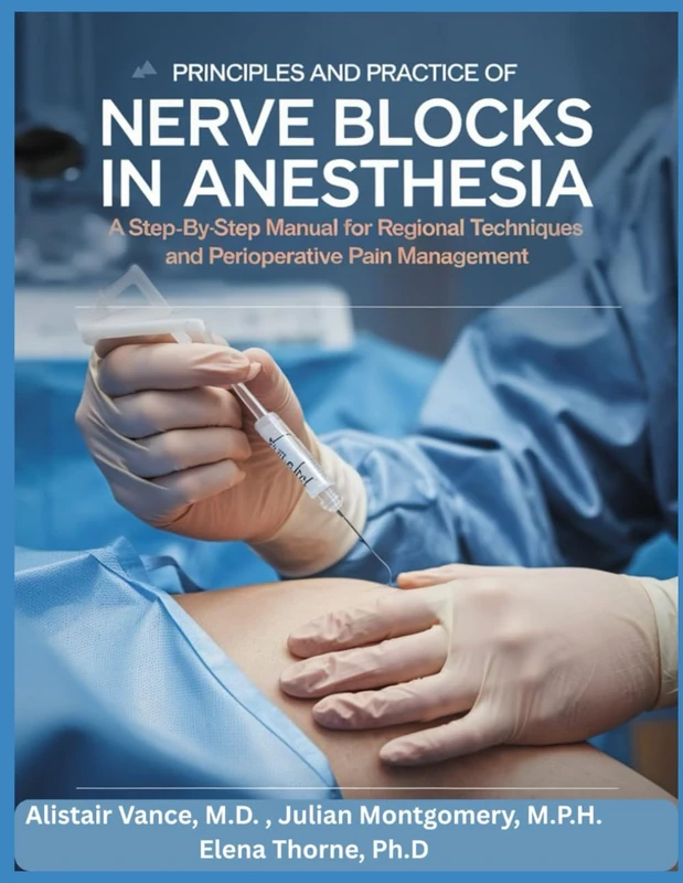 PRINCIPLES AND PRACTICE OF NERVE BLOCKS IN ANESTHESIA: A Step-by-Step Manual for Regional Techniques and Perioperative Pain Management - Image 1