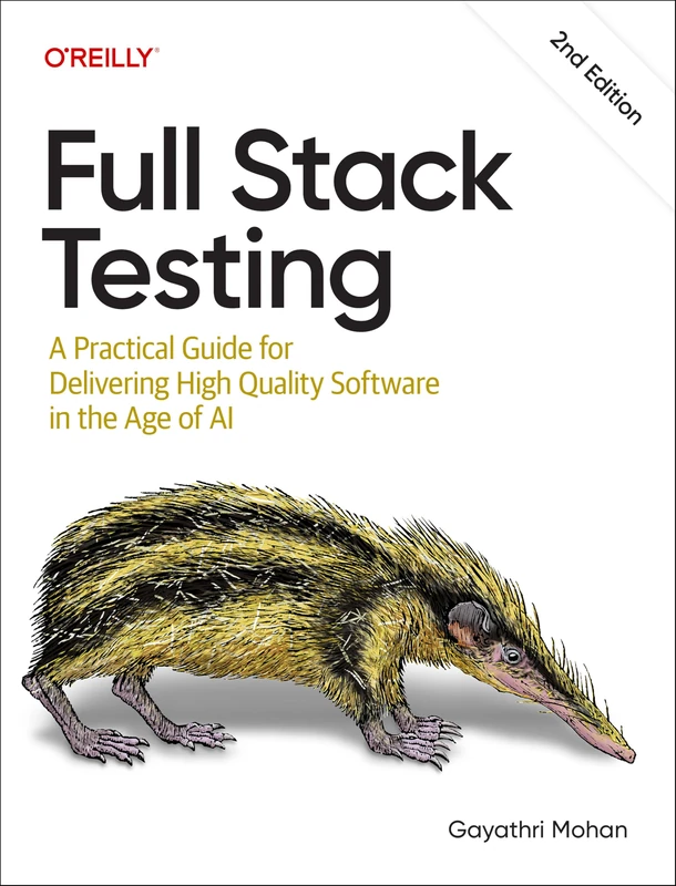 Full Stack Testing: A Practical Guide for Delivering High Quality Software in the Age of AI