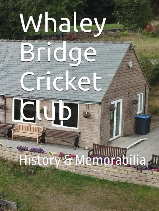 Whaley Bridge Cricket Club: History & Memorabilia