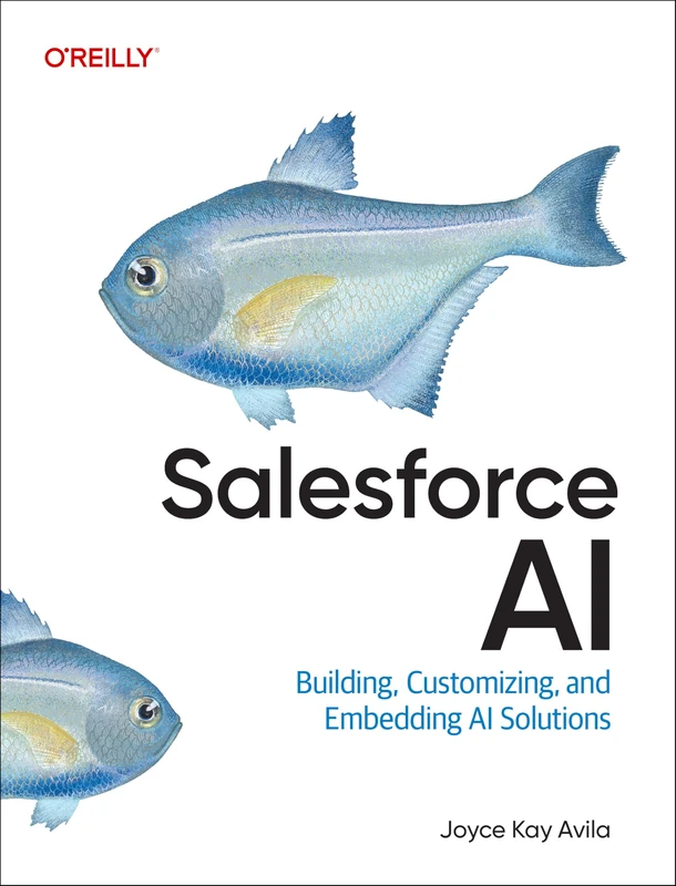 Salesforce AI: Building, Customizing, and Embedding AI Solutions