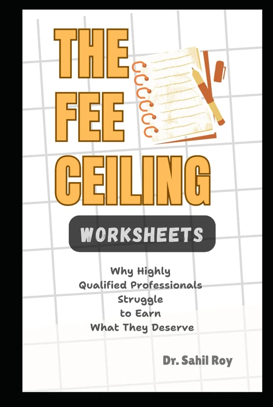 The Fee Ceiling: Why Highly Qualified Professionals Struggle to Earn What They Deserve - WORKSHEETS - Image 1