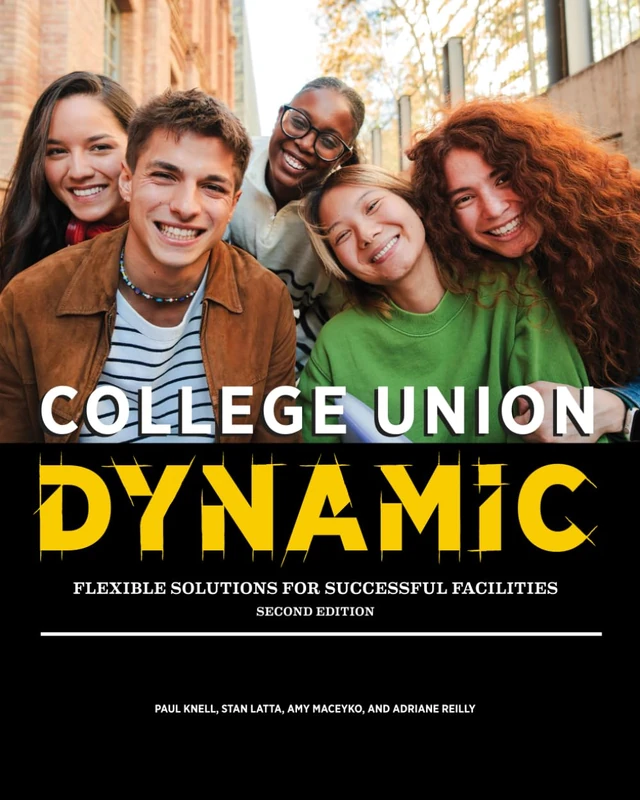 College Union Dynamic, Second Edition: Flexible Solutions for Successful Facilities