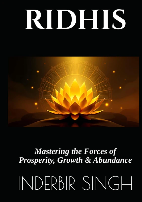 RIDHIS: Mastering the Forces of Prosperity, Growth & Abundance (RIDHIS SIDHIS NIDHIS: HUMAN POTENTIAL MASTER SERIES)