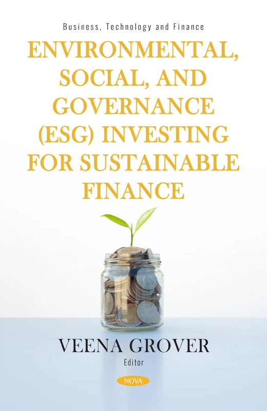 Environmental, Social, and Governance (ESG Series) Investing for Sustainable Finance (Business, Technology and Finance Series)