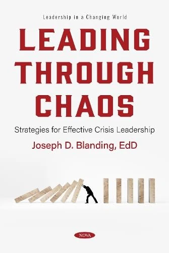Leading Through Chaos: Strategies for Effective Crisis Leadership (Leadership in a Changing World Series)