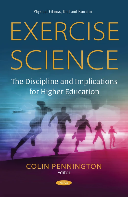 Exercise Science: The Discipline and Implications for Higher Education (Physical Fitness, Diet and Exercise Series)