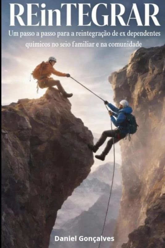 REinTEGRAR: Um passo a passo para a reintegração de ex dependentes químicos no seio familiar e na comunidade