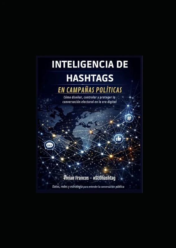INTELIGENCIA DE #HASHTAGS EN CAMPAÑAS POLÍTICAS: Cómo diseñar, controlar y proteger la conversación electoral en la era digital #SEOhashtag - Image 1