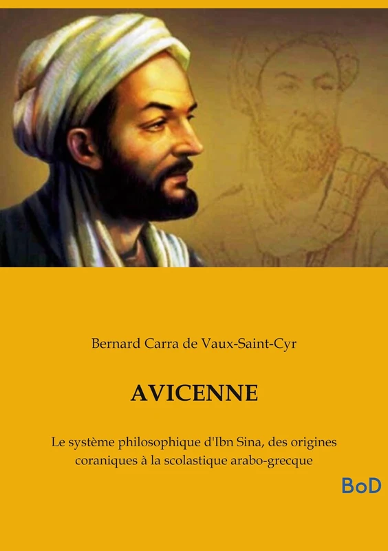 Avicenne: Le système philosophique d'Ibn Sina, des origines coraniques à la scolastique arabo-grecque - Image 1