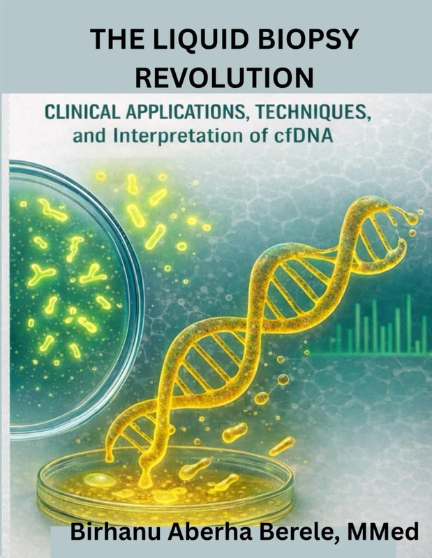 The Liquid Biopsy Revolution: Clinical Applications, Techniques, and Interpretation of cfDNA: From Molecular Insights to Clinical Decision-Making in cfDNA Testing