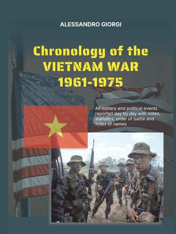 Chronology of the Vietnam War 1961-1975: All military and political events reported day by day. With biographical and circumstantial notes, statistics, order of battle and index of names