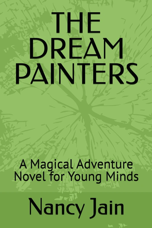 THE DREAM PAINTERS: A Magical Adventure Novel for Young Minds