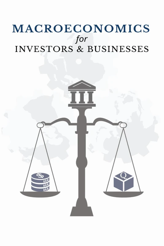 Macroeconomics for Investors & Businesses - Economics Book