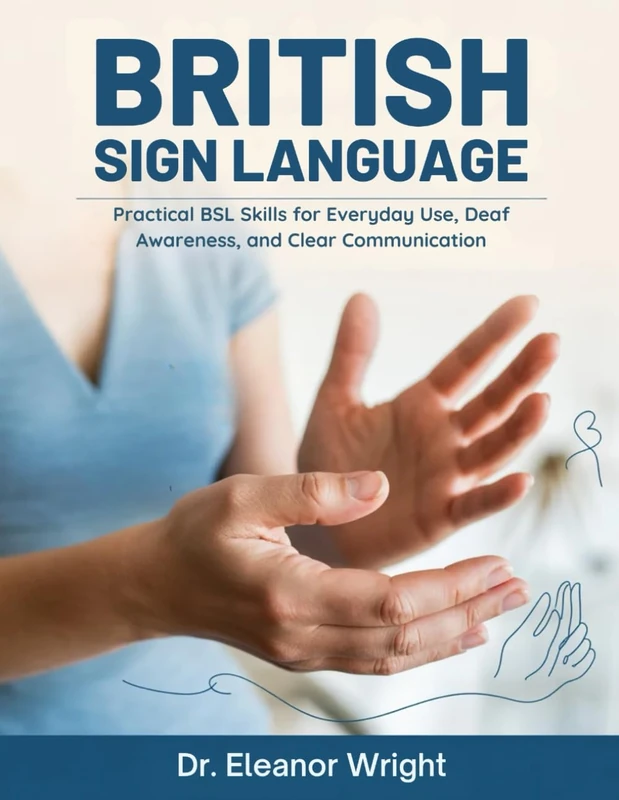 British Sign Language: Practical BSL Skills for Everyday Use, Deaf Awareness, and Clear Communication - Image 1