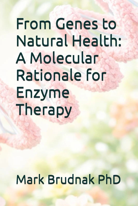 From Genes to Natural Health: A Molecular Rationale for Enzyme Therapy