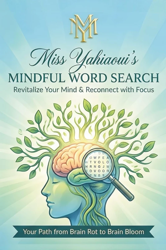 Miss Yahiaoui's Mindful Word Search: Revitalize Your Mind & Reconnect with Focus: Your Path from Brain Rot to Brain Bloom