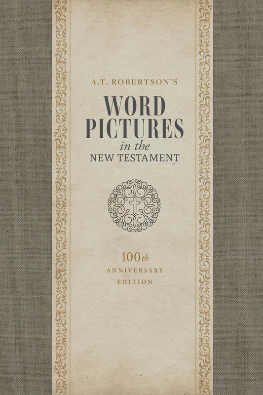 Word Pictures in the New Testament, 100th Anniversary Edition, 3-Volume Set