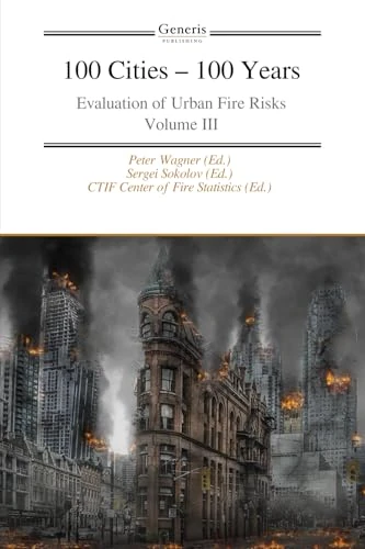 100 Cities – 100 Years: Evaluation of Urban Fire Risks Volume III