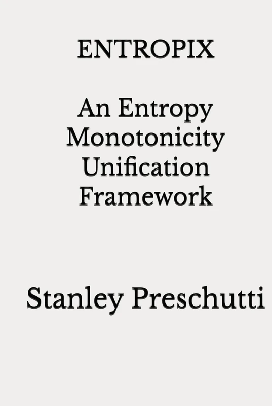 ENTROPIX: An Entropy Monotonicity Unification Framework