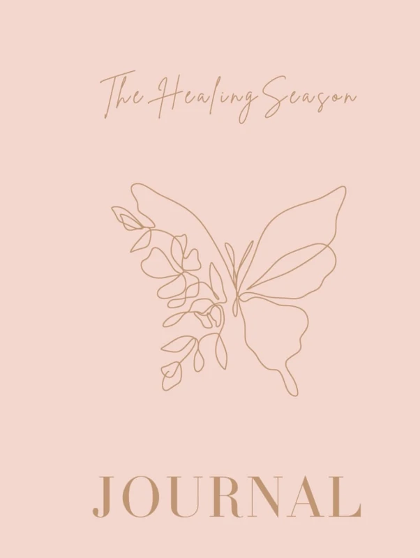 The Healing Season: A Guided Journal and Inner Healing Workbook for Emotional Healing, Self-Love, Reflection, Mindfulness , Self Discovery and Intentional Growth