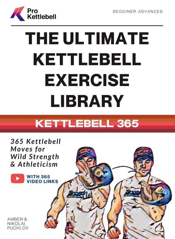The Ultimate Kettlebell Exercise Library: 365 Kettlebell Movements to Build Strength, Enhance Athleticism, and Improve Your Health Every Day (The Pro Kettlebell Collection) - Image 1