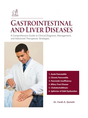 Gastrointestinal and Liver Diseases: A Comprehensive Guide to Clinical Diagnosis, Management, and Advanced Therapeutic Strategies.