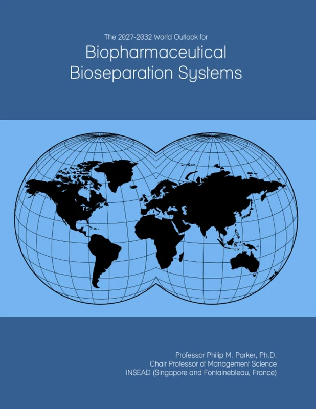 The 2027-2032 World Outlook for Biopharmaceutical Bioseparation Systems