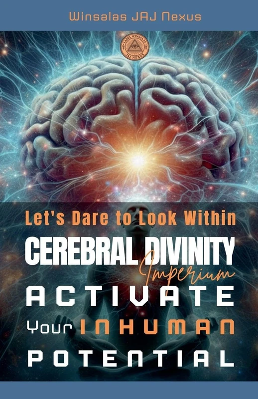 Let's Dare to Look Within - Cerebral Divinity - Activate Your Inhuman Potential: 4 (Imperium)
