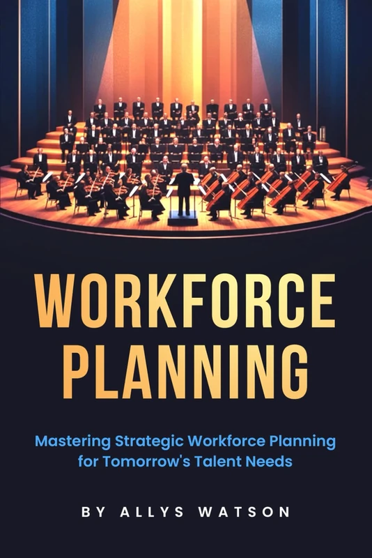 The Guide to Workforce Planning: Mastering Strategic Workforce Planning for Tomorrow's Talent Needs