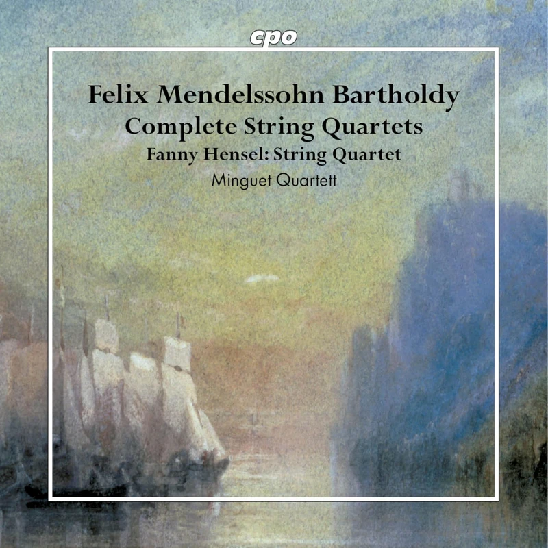 Felix Mendelssohn Bartholdy: Complete String Quartets