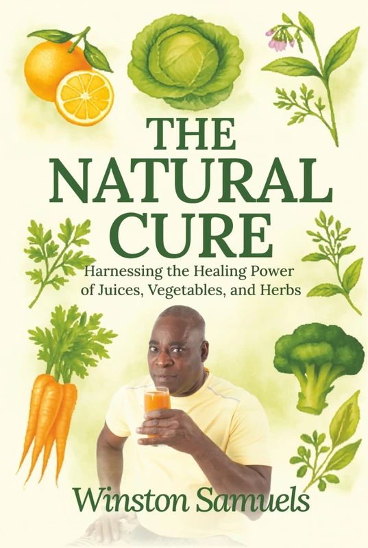 The Natural Cure: Harnessing the Healing Power of Juices, Vegetables, and Herbs - Image 1