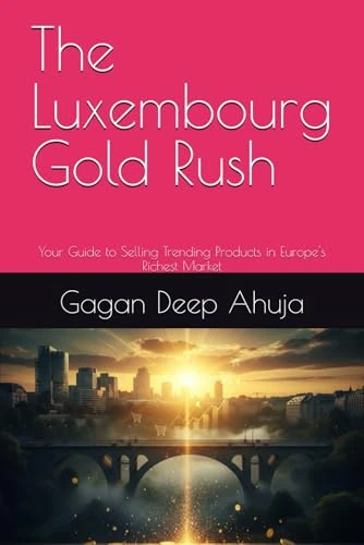 The Luxembourg Gold Rush: Your Guide to Selling Trending Products in Europe's Richest Market