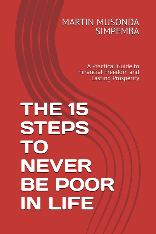 The 15 Steps to Never Be Poor in Life - Financial Guide