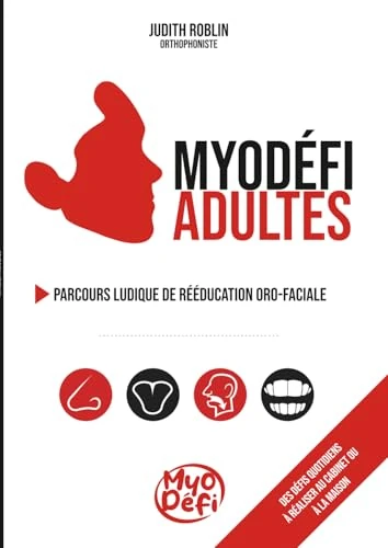 Myodéfi Adultes – Tenir un cadre dans le temps en rééducation oro-fonctionnelle: Un support clinique pensé pour accompagner l’adulte au cabinet comme dans son quotidien - Image 1