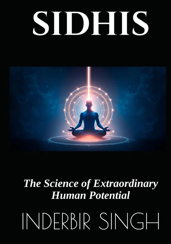 SIDHIS: The Science of Extraordinary Human Potential (RIDHIS SIDHIS NIDHIS: HUMAN POTENTIAL MASTER SERIES)