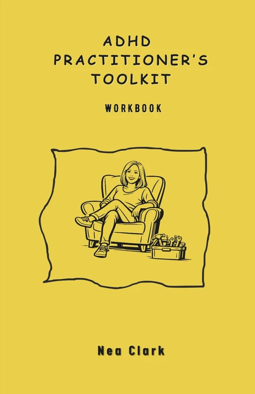 ADHD Practitioner's Toolkit Workbook - Clinical Session Guide