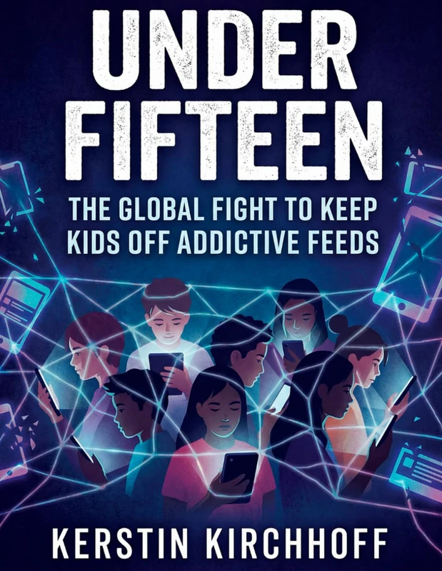Under fifteen: The global fight to keep kids off addictive feeds