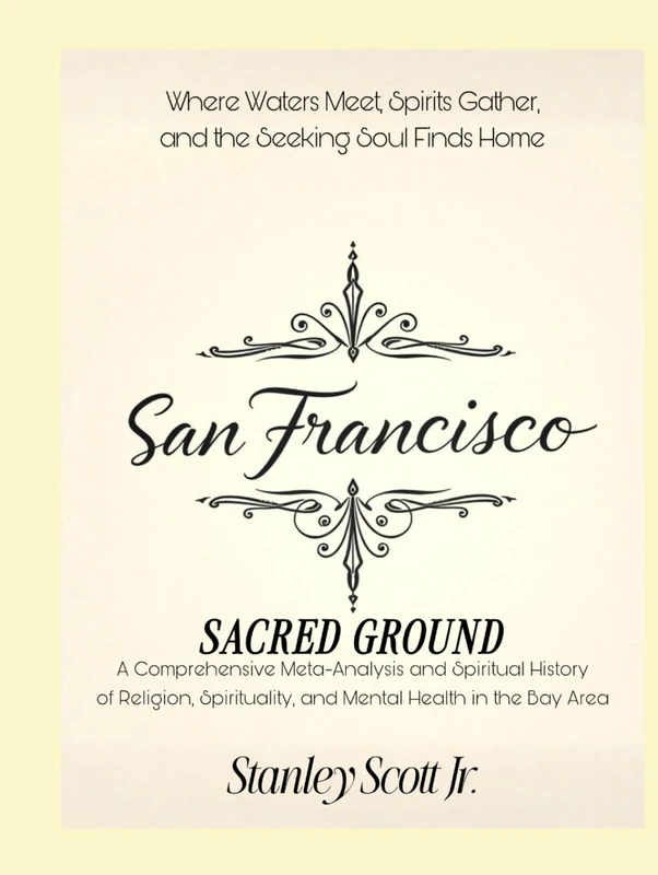 SAN FRANCISCO SACRED GROUND: A Comprehensive Meta-Analysis and Spiritual History of Religion, Spirituality, and Mental Health. - Image 1