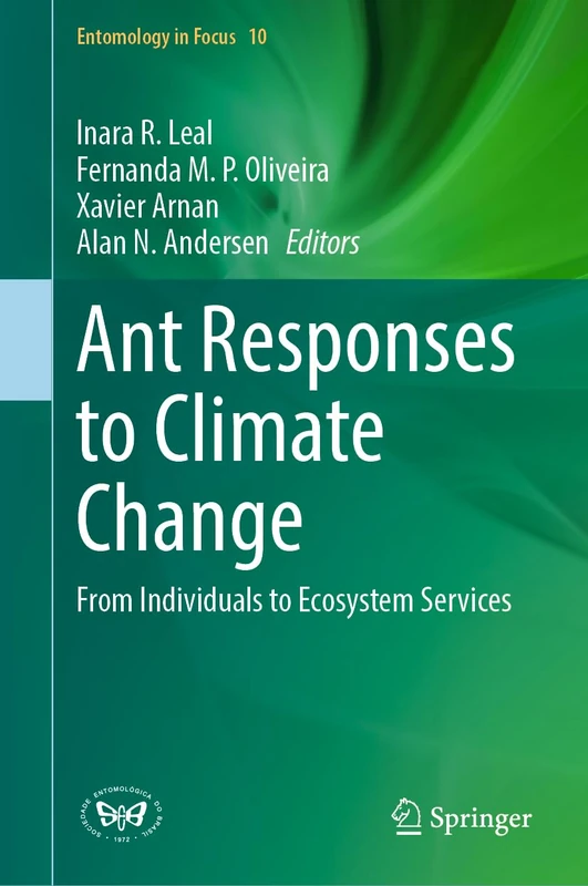 Ant Responses to Climate Change: From Individuals to Ecosystem Services (Entomology in Focus, 10)