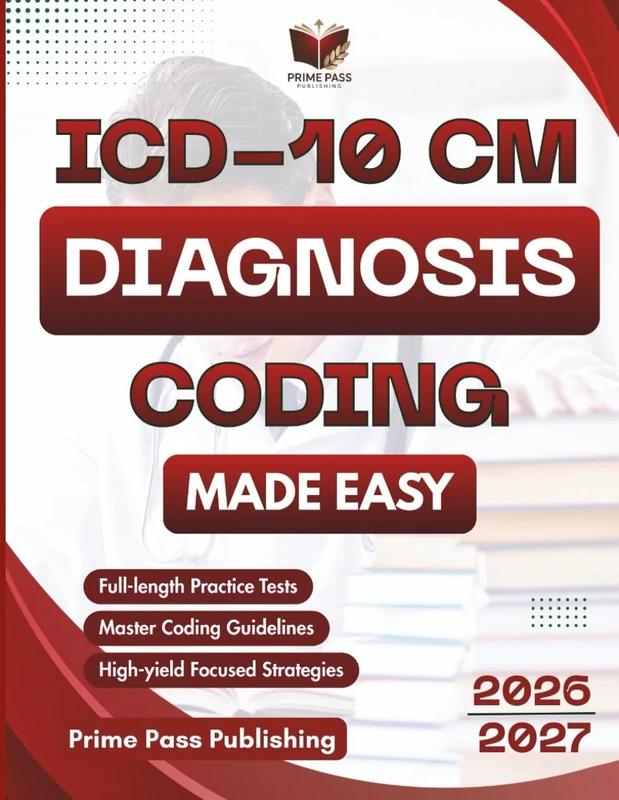 ICD-10 CM Diagnosis Coding Made Easy: Exam Focused Study Aid for AHIMA CCA Students to Master Coding Guidelines and Entry Level Strategies with Full ... Tests (High Yield Exam Medical Notes Series)