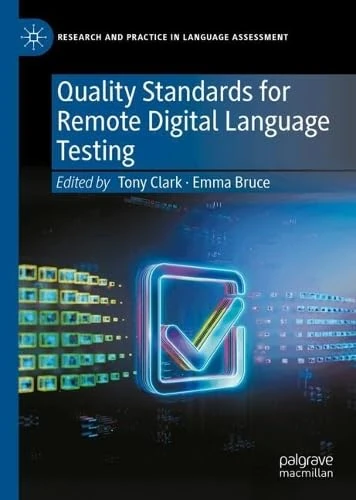 Quality Standards for Remote Digital Language Testing (Research and Practice in Language Assessment)