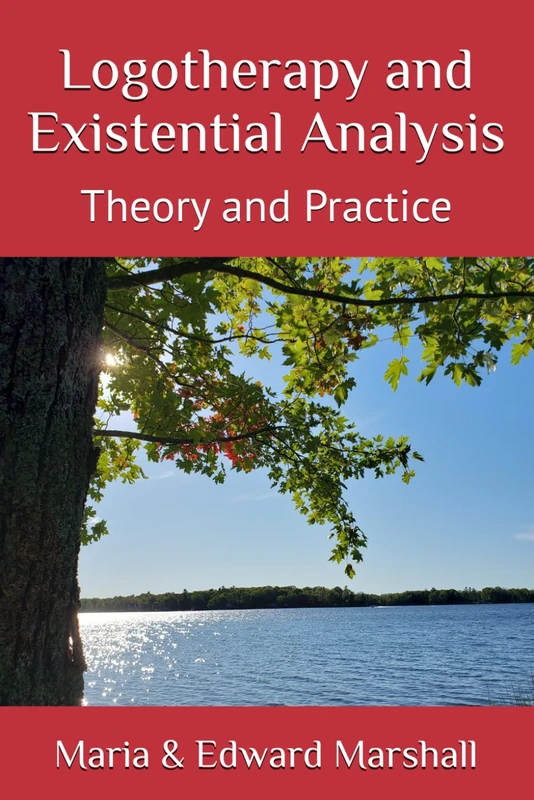Logotherapy and Existential Analysis: Theory and Practice