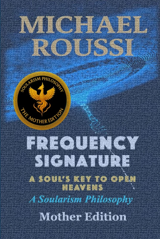 Frequency Signature (Mother Edition): A Soularism Philosophy