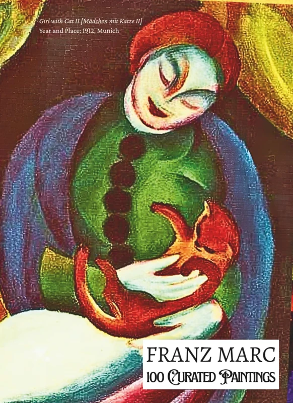 'FRANZ MARC: 100 Curated Paintings'; Art Appreciation/Coffee Table/High Quality Art Prints Collection; Softcover: Large A4 Size (8.5x11.69"), All ... Commentary (My Private Art Gallery)
