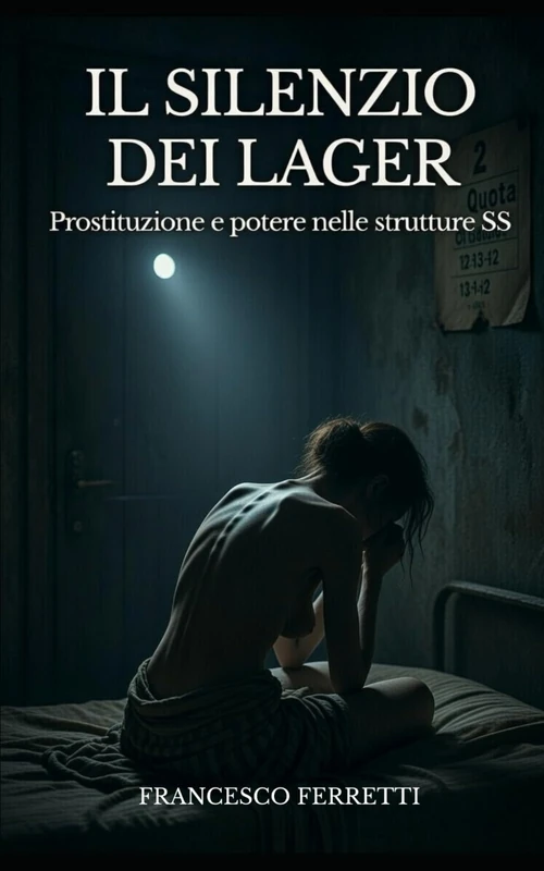 Il Silenzio dei Lager: Prostituzione e Potere nelle Strutture SS