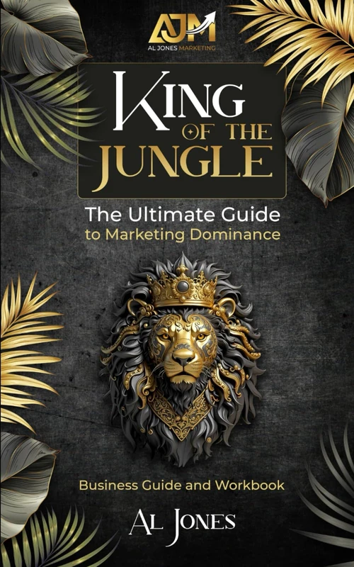 King of the Jungle: The Ultimate Guide to Marketing Dominance