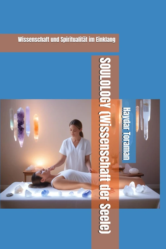 SOULOLOGY: Wissenschaft und Spiritualitat im Einklang - Book